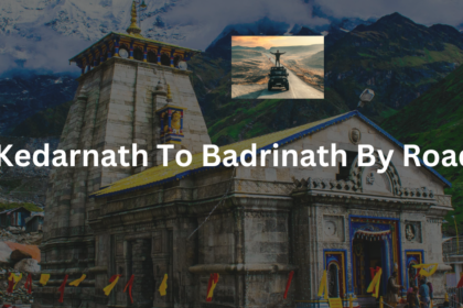 Kedarnath To Badrinath distance by road