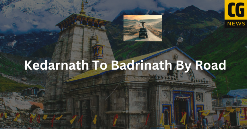 Kedarnath To Badrinath distance by road